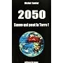 2050 Sauve qui peut la Terre !