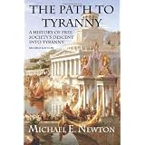 The Path to Tyranny: A History of Free Society's Descent into Tyranny