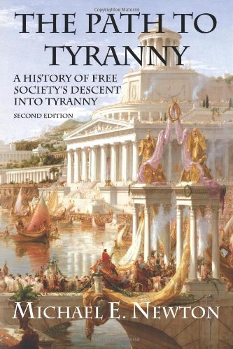 The Path to Tyranny: A History of Free Society’s Descent into Tyranny