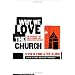 WHY WE LOVE THE CHURCH