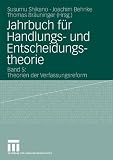 Jahrbuch f&uuml;r Handlungs- und Entscheidungstheorie: Band 5: Theorien der Verfassungsreform (Jahrbuch f&uuml;r Handlungs- u - Entscheidungstheorie) - 