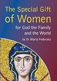 The special gift of women : for God, the family & the world