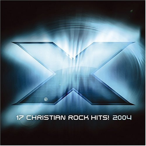 CD-Charts  Music : X 2004: 17 Christian Rock Hits!