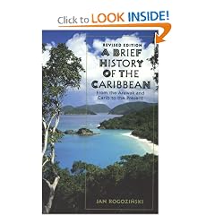 A Brief History of the Caribbean: From the Arawak and the Carib to the Present