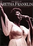 The Best of Aretha Franklin: [eleven classic songs] : complete with lyrics and chord boxes or symbols] (Piano Vocal Guitar)
