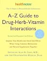 A-Z Guide to Drug-Herb-Vitamin Interactions
