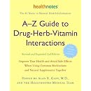 A-Z Guide to Drug-Herb-Vitamin Interactions Revised and Expanded 2nd Edition: Improve Your Health and Avoid Side Effects When Using Common Medications and Natural Supplements Together