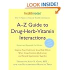 A-Z Guide to Drug-Herb-Vitamin Interactions Revised and Expanded 2nd Edition: Improve Your... by Alan R. Md Gaand Inc. Healthnotes