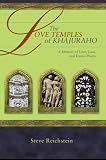 The Love Temples of Khajuraho: A Memoir of Love, Lust, and Exotic Places
