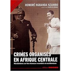 Crimes organis�s en Afrique Centrale : R�v�lations sur les r�seaux rwandais et occidentaux