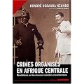 Crimes organis�s en Afrique Centrale : R�v�lations sur les r�seaux rwandais et occidentaux