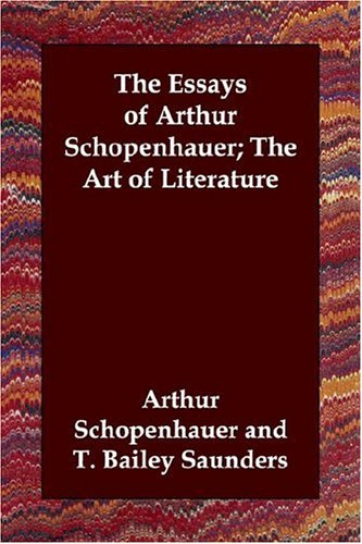 The Essays of Arthur Schopenhauer; The Art of Literature