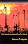 The Solar Fraud: Why Solar Energy Won't Run the World