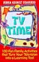 Tv Time: 150 Fun Family