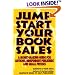 Jump Start Your Book Sales: A Money-Making Guide for Authors, Independent Publishers and Small Presses