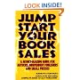 Jump Start Your Book Sales: A Money-Making Guide for Authors, Independent Publishers and Small Presses