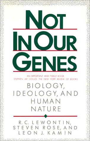 Not in Our Genes:  Biology, Ideology, and Human Nature