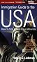 The Immigration Guide to the USA: How to Find a New Life in America