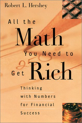 All the Math You Need to Get Rich: Thinking with Numbers for Financial Success