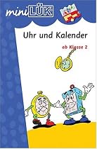 mini L&Uuml;K, &Uuml;bungshefte, Uhr, Kalender: &Uuml;bungen ab Klasse 2