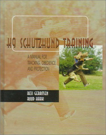 K9 Schutzhund Training A Manual for Tracking  Obedience and Protection