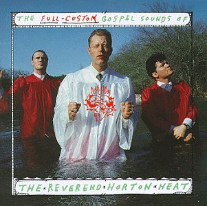 CD-Charts  Music : The Full Custom Gospel Sounds of Reverend Horton Heat