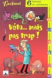 V�to...Mais pas trop ! Six histoires de v�t�rinaires