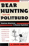 img - for Bear Hunting with the Politburo, Updated: American Adventures in Russian Capitalism book / textbook / text book