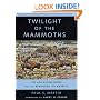 Twilight of the Mammoths: Ice Age Extinctions and the Rewilding of America (Organisms and Environments)