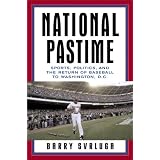NationalPastime:Sports,Politics,andtheReturnofBaseballtoWashington,D.C.