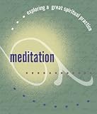 Meditation (Exploring a Great Spiritual Practice)