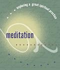 Meditation (Exploring a Great Spiritual Practice)