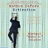 Motion Before Motivation: The Success Secret That Never Fails