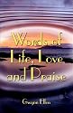 Words of life, Love and Praise