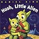 Hush, Little Alien