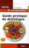 Guide pratique de diététique : Mincir... Une question d\'équilibre