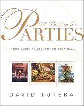 A Passion for Parties: Your Guide to Elegant Entertaining