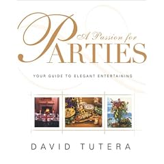 A Passion for Parties: Your Guide to Elegant Entertaining