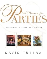 A Passion for Parties: Your Guide to Elegant Entertaining