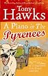 A Piano in the Pyrenees: The Ups and Downs of an Englishman in the French Mountains