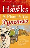 A Piano in the Pyrenees: The Ups and Downs of an Englishman in the French Mountains