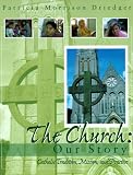 The Church: Our Story : Catholic Tradition, Mission, and Practice