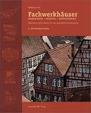 Fachwerkh&auml;user restaurieren, sanieren, modernisieren - Materialien und Verfahren f&uuml;r eine dauerhafte Instandsetzung - Wolfgang Lenze