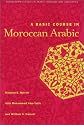 A Basic Course in Moroccan Arabic (Georgetown Classics in Arabic Language and Linguistics)