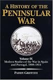 A History of the Peninsular War: Modern Studies of the War in Spain and Portugal, 1808-14 v. 9
