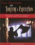 The History of Torture and Execution: From Early Civilization through Medieval Times to the Present The History of Torture and Execution: From Early Civilization through Medieval Times to the Present