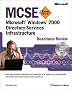 McSe Microsoft Windows 2000 Directory Services Infrastructure: Readiness Review, Exam 70-217