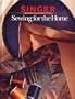 Sewing for the Home (Singer Sewing Reference Library)