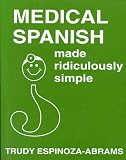 Medical Spanish Made Ridiculously Simple