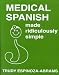 Medical Spanish Made Ridiculously Simple